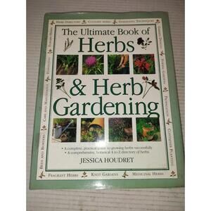 The Ultimate Book of Herbs & Herb Gardening Jessica Houdret Gardening Guide HC